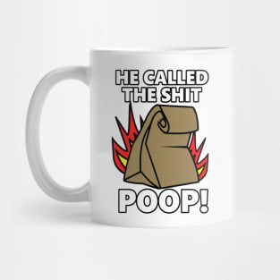 He Called It Poop Mug